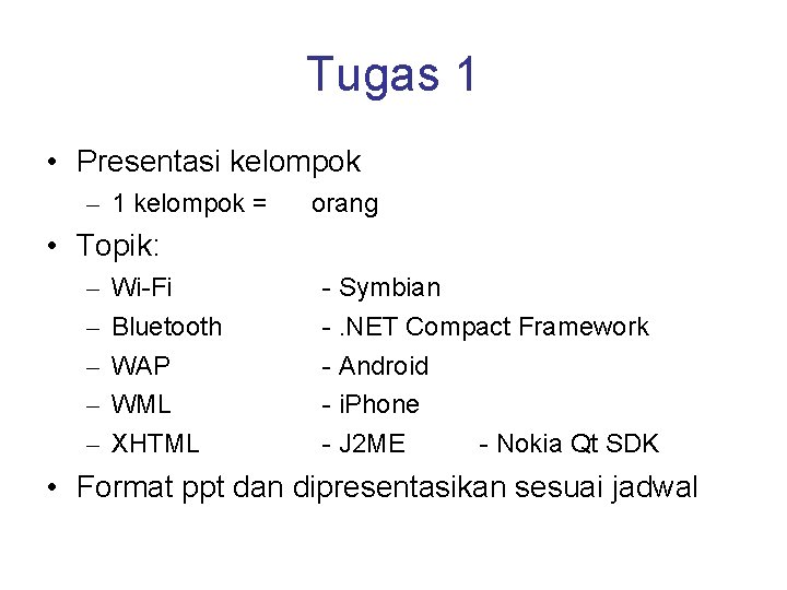 Tugas 1 • Presentasi kelompok – 1 kelompok = orang • Topik: – –