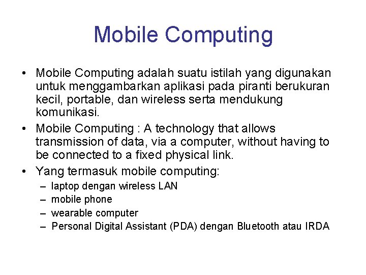 Mobile Computing • Mobile Computing adalah suatu istilah yang digunakan untuk menggambarkan aplikasi pada