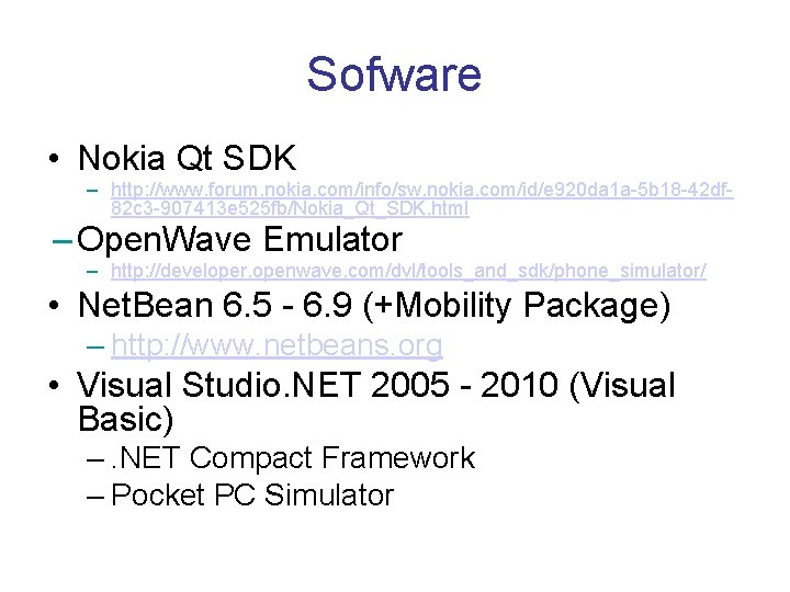 Sofware • Nokia Qt SDK – http: //www. forum. nokia. com/info/sw. nokia. com/id/e 920