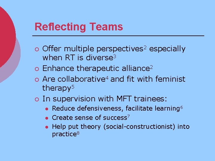 Reflecting Teams ¡ ¡ Offer multiple perspectives 2 especially when RT is diverse 3
