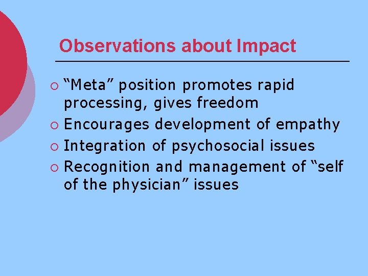 Observations about Impact “Meta” position promotes rapid processing, gives freedom ¡ Encourages development of