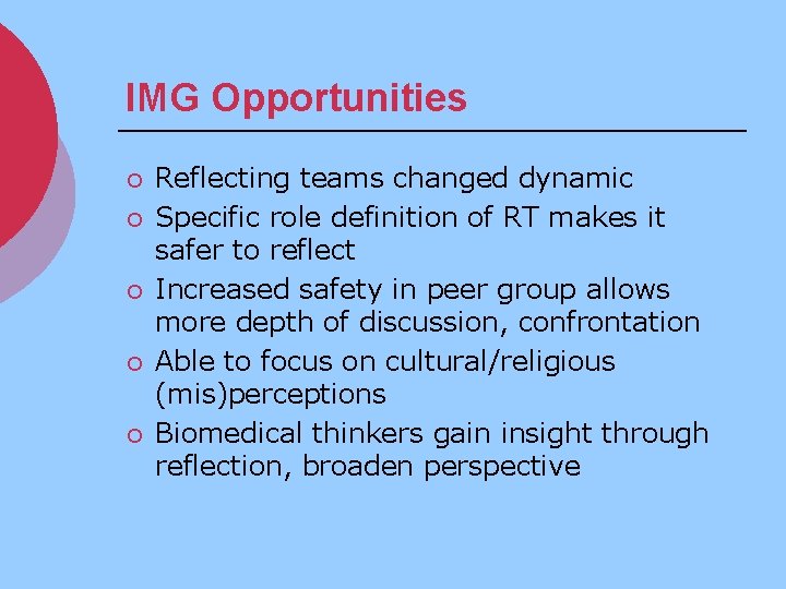 IMG Opportunities ¡ ¡ ¡ Reflecting teams changed dynamic Specific role definition of RT