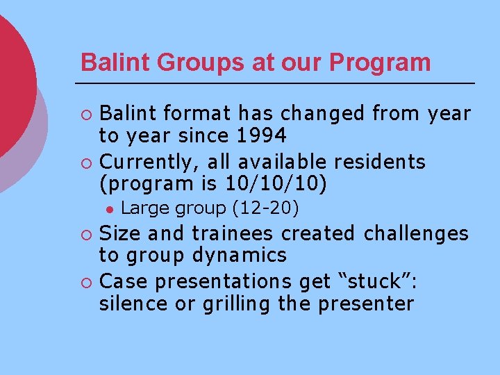 Balint Groups at our Program Balint format has changed from year to year since