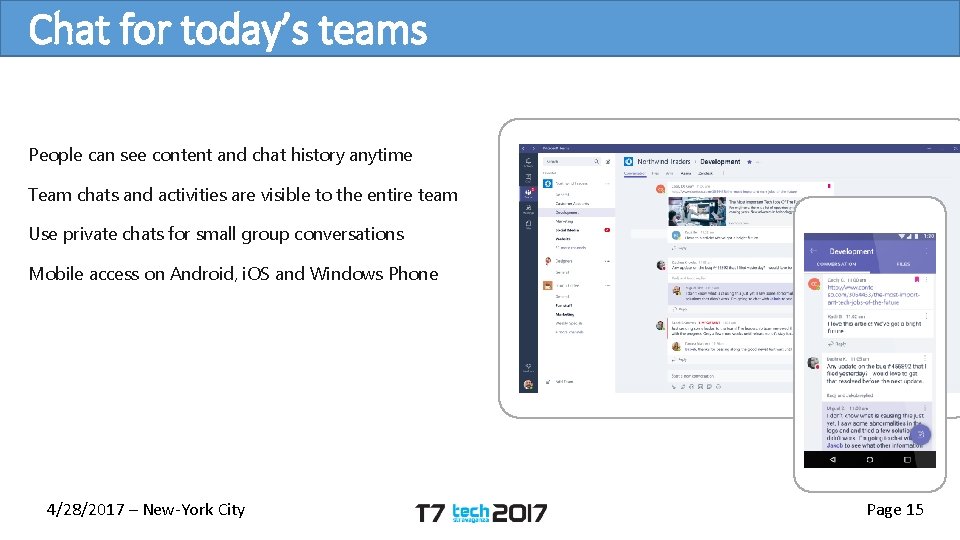 Chat for today’s teams People can see content and chat history anytime Team chats