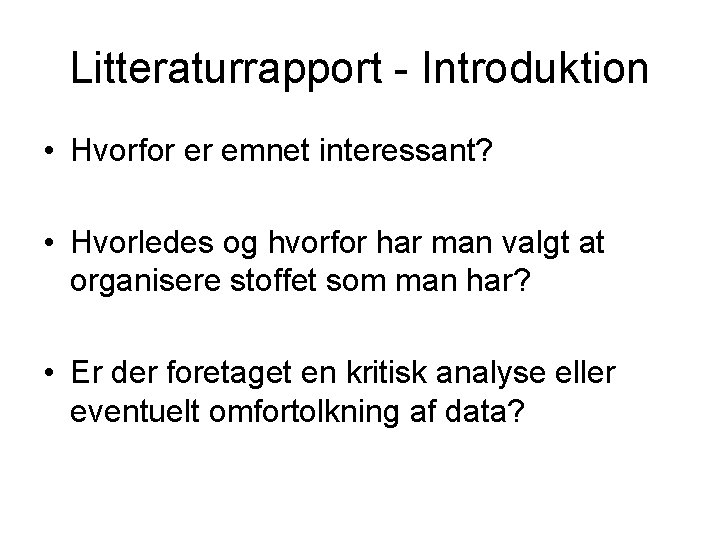 Litteraturrapport - Introduktion • Hvorfor er emnet interessant? • Hvorledes og hvorfor har man