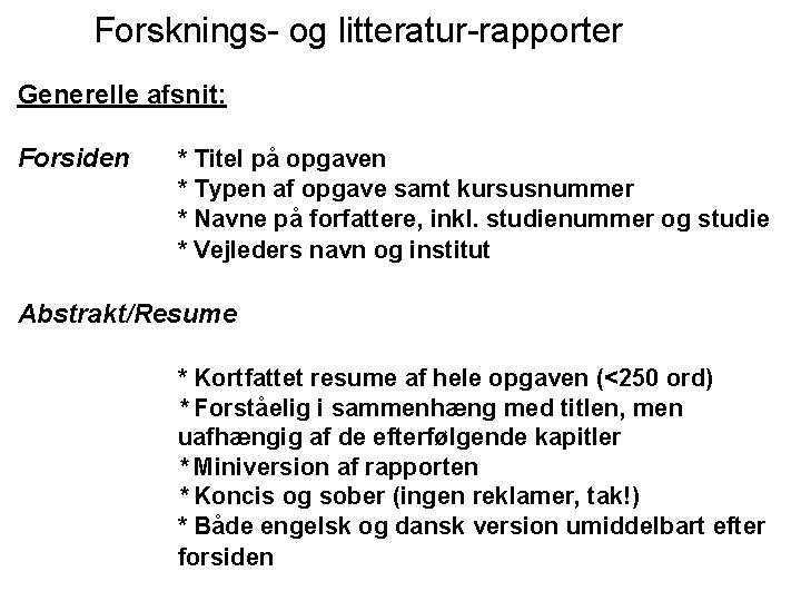 Forsknings- og litteratur-rapporter Generelle afsnit: Forsiden * Titel på opgaven * Typen af opgave