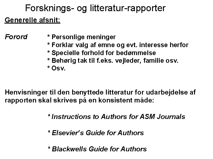 Forsknings- og litteratur-rapporter Generelle afsnit: Forord * Personlige meninger * Forklar valg af emne