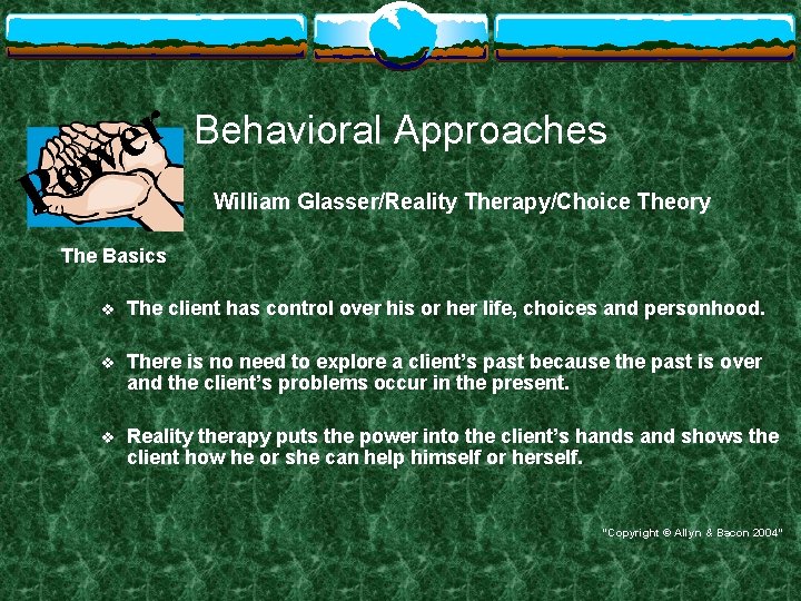 r e w o P Behavioral Approaches William Glasser/Reality Therapy/Choice Theory The Basics v