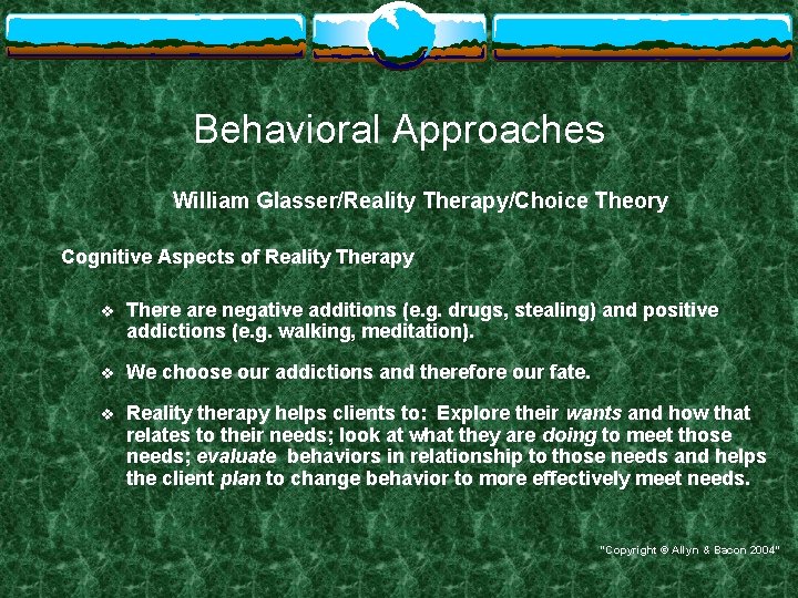 Behavioral Approaches William Glasser/Reality Therapy/Choice Theory Cognitive Aspects of Reality Therapy v There are