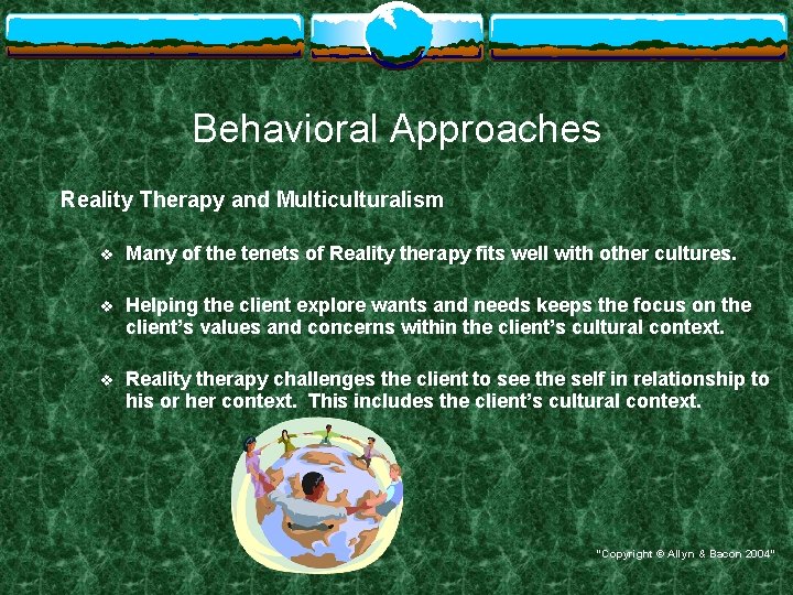Behavioral Approaches Reality Therapy and Multiculturalism v Many of the tenets of Reality therapy