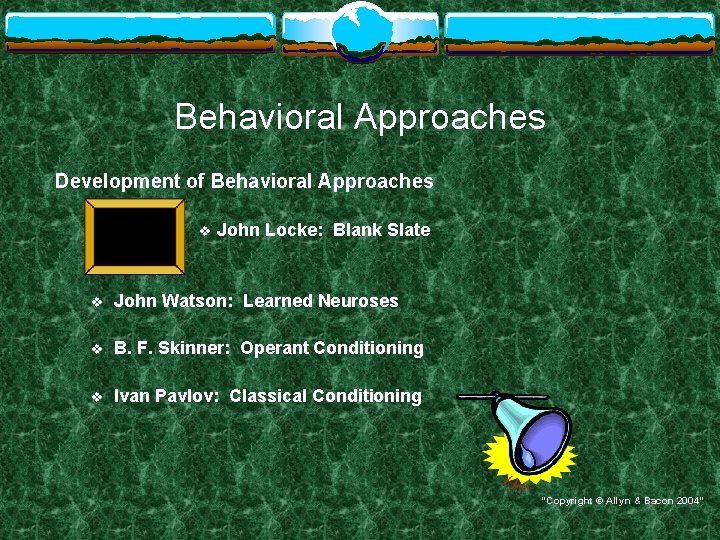 Behavioral Approaches Development of Behavioral Approaches v John Locke: Blank Slate v John Watson: