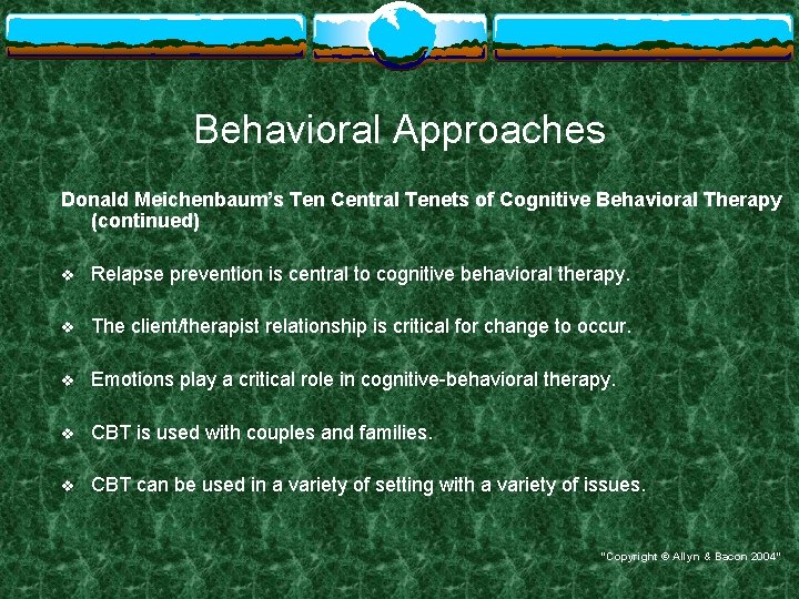 Behavioral Approaches Donald Meichenbaum’s Ten Central Tenets of Cognitive Behavioral Therapy (continued) v Relapse
