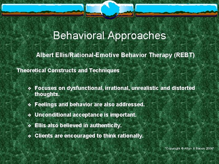 Behavioral Approaches Albert Ellis/Rational-Emotive Behavior Therapy (REBT) Theoretical Constructs and Techniques v Focuses on