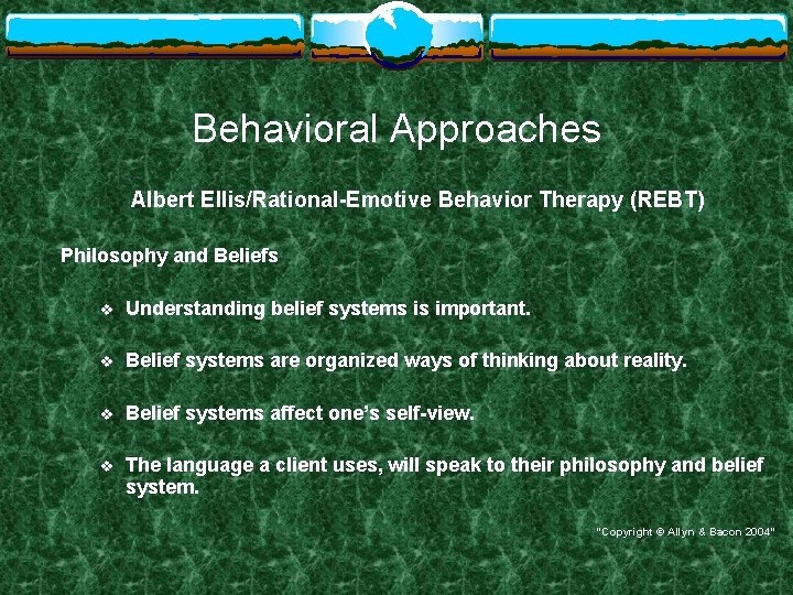 Behavioral Approaches Albert Ellis/Rational-Emotive Behavior Therapy (REBT) Philosophy and Beliefs v Understanding belief systems