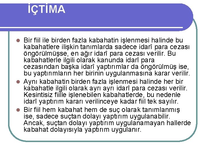  İÇTİMA Bir fiil ile birden fazla kabahatin işlenmesi halinde bu kabahatlere ilişkin tanımlarda