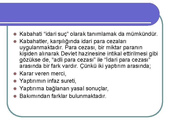 l l l Kabahati “idari suç” olarak tanımlamak da mümkündür. Kabahatler, karşılığında idari para