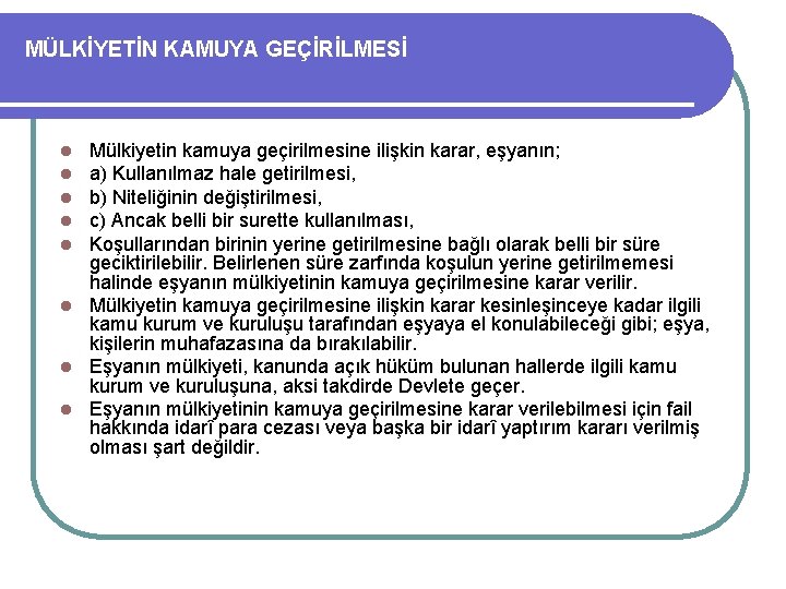 MÜLKİYETİN KAMUYA GEÇİRİLMESİ Mülkiyetin kamuya geçirilmesine ilişkin karar, eşyanın; a) Kullanılmaz hale getirilmesi, b)