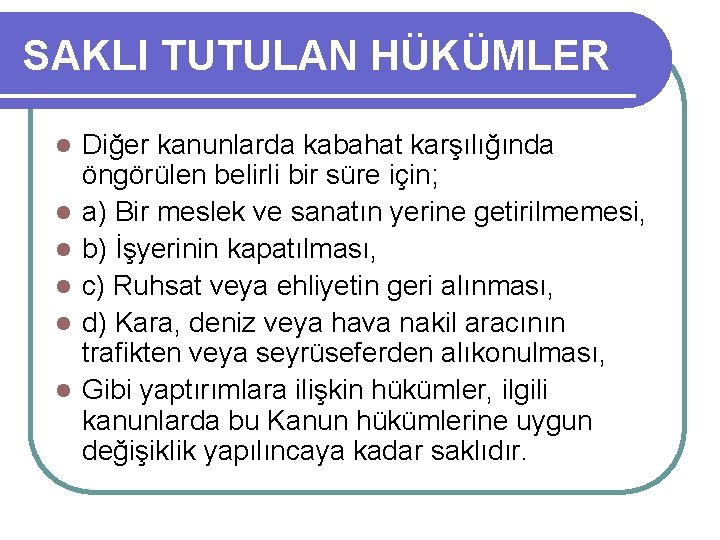 SAKLI TUTULAN HÜKÜMLER l l l Diğer kanunlarda kabahat karşılığında öngörülen belirli bir süre