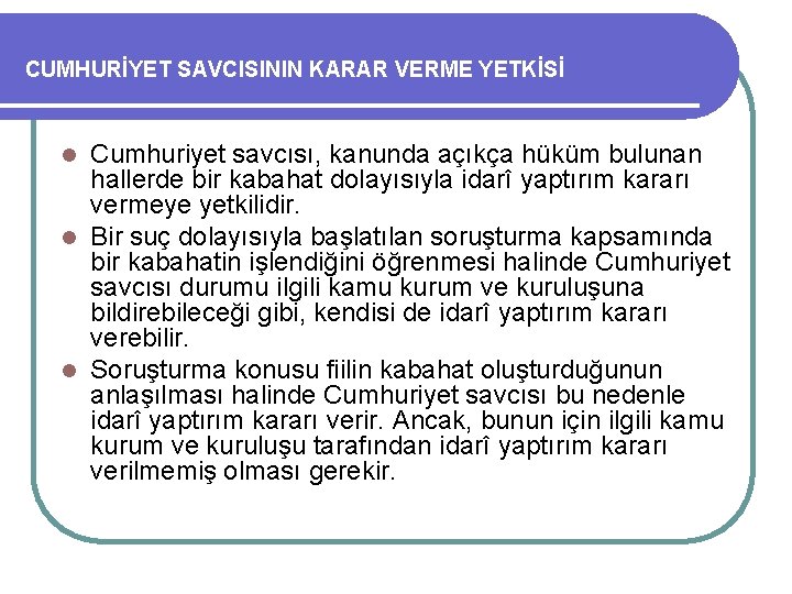 CUMHURİYET SAVCISININ KARAR VERME YETKİSİ Cumhuriyet savcısı, kanunda açıkça hüküm bulunan hallerde bir kabahat