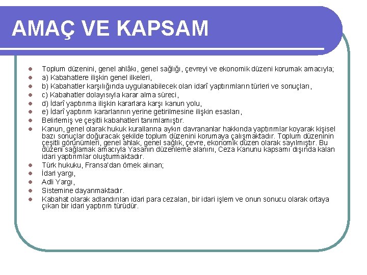 AMAÇ VE KAPSAM l l l l Toplum düzenini, genel ahlâkı, genel sağlığı, çevreyi