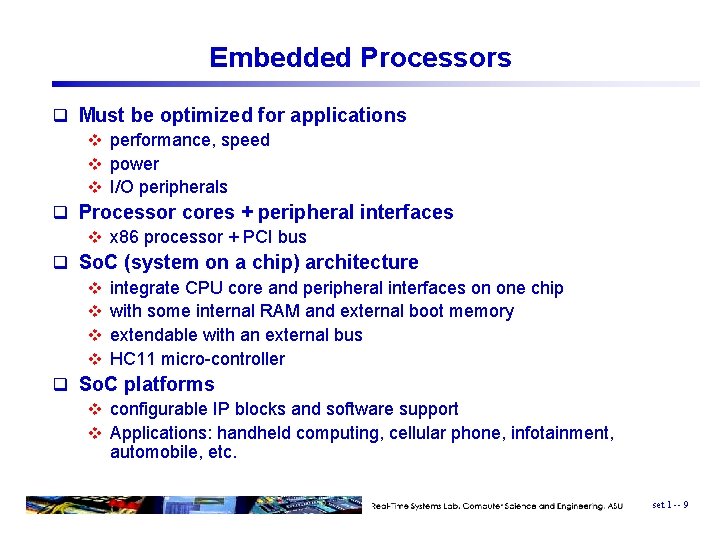 Embedded Processors q Must be optimized for applications v performance, speed v power v