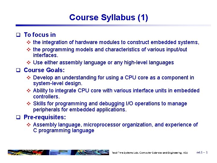 Course Syllabus (1) q To focus in v the integration of hardware modules to