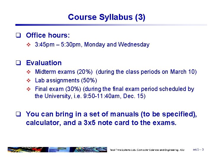 Course Syllabus (3) q Office hours: v 3: 45 pm – 5: 30 pm,