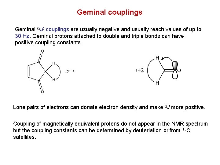 Geminal couplings Geminal (2 J) couplings are usually negative and usually reach values of