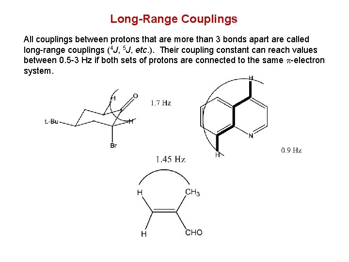 Long-Range Couplings All couplings between protons that are more than 3 bonds apart are