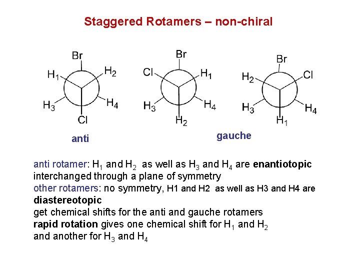Staggered Rotamers – non-chiral anti gauche anti rotamer: H 1 and H 2 as