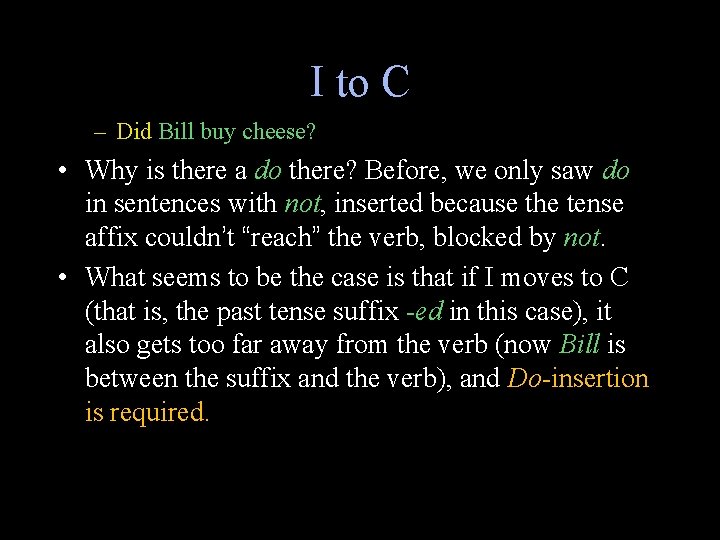 I to C – Did Bill buy cheese? • Why is there a do