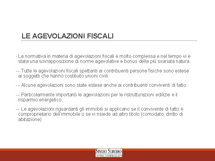 LE AGEVOLAZIONI FISCALI - La normativa in materia di agevolazioni fiscali è molto complessa