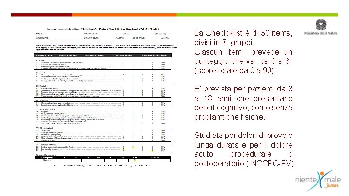 La Checlcklist è di 30 items, divisi in 7 gruppi. Ciascun item prevede un