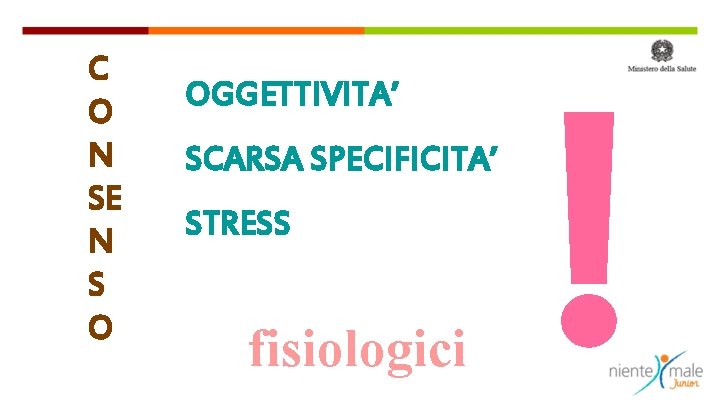 C O N SE N S O OGGETTIVITA’ SCARSA SPECIFICITA’ STRESS fisiologici ! 