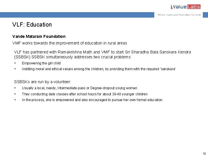Where Value and Innovation Co-exist VLF: Education Vande Mataram Foundation VMF works towards the
