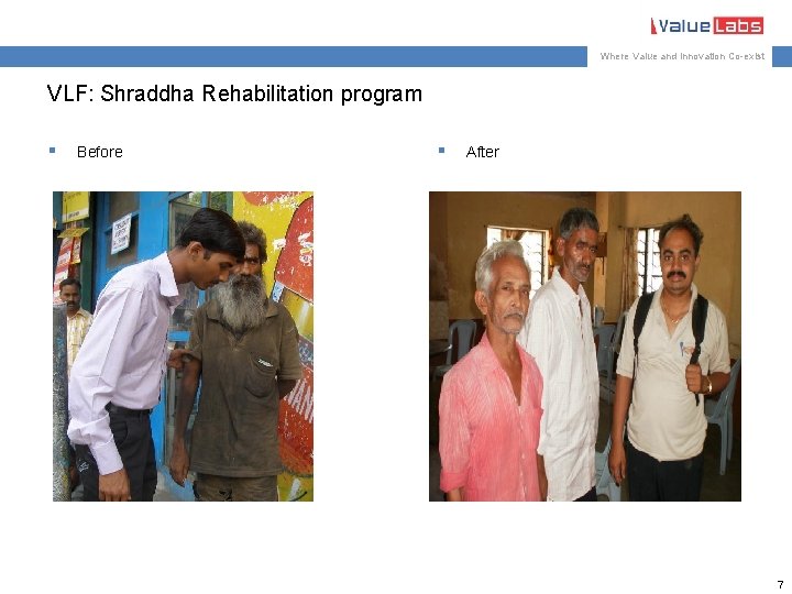 Where Value and Innovation Co-exist VLF: Shraddha Rehabilitation program § Before www. valuelabs. com