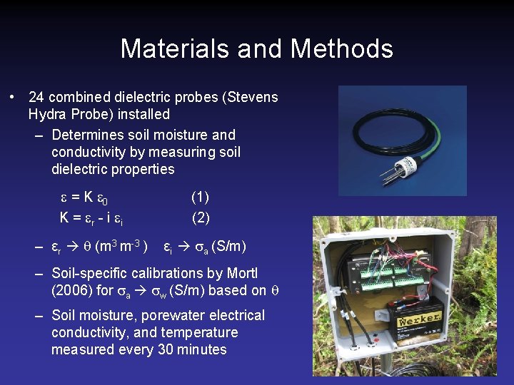 Materials and Methods • 24 combined dielectric probes (Stevens Hydra Probe) installed – Determines