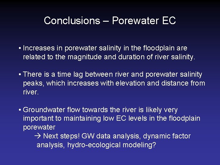 Conclusions – Porewater EC • Increases in porewater salinity in the floodplain are related