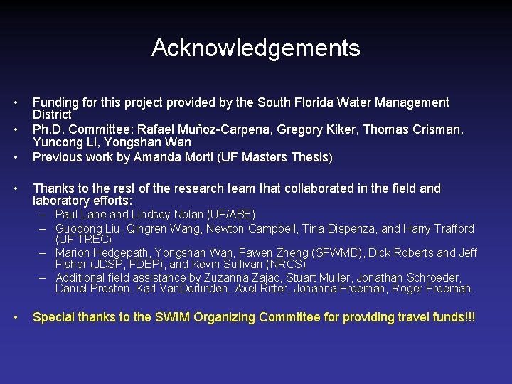 Acknowledgements • • Funding for this project provided by the South Florida Water Management