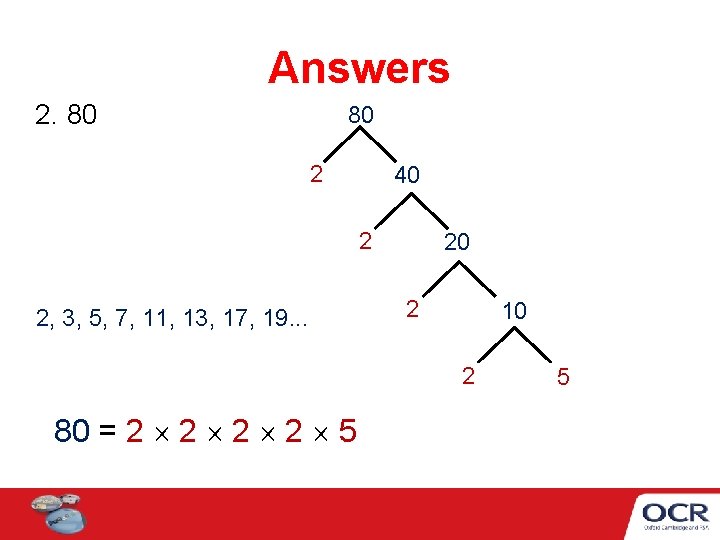 Answers 2. 80 80 2 40 2 2, 3, 5, 7, 11, 13, 17,