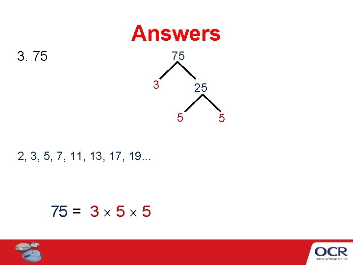 Answers 3. 75 75 3 25 5 2, 3, 5, 7, 11, 13, 17,