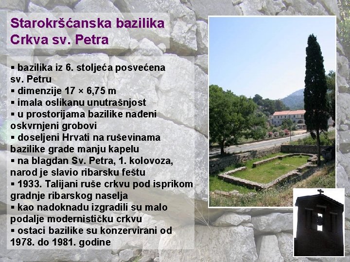 Starokršćanska bazilika Crkva sv. Petra § bazilika iz 6. stoljeća posvećena sv. Petru §