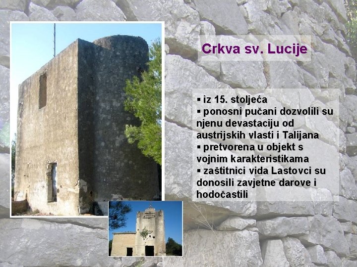 Crkva sv. Lucije § iz 15. stoljeća § ponosni pučani dozvolili su njenu devastaciju