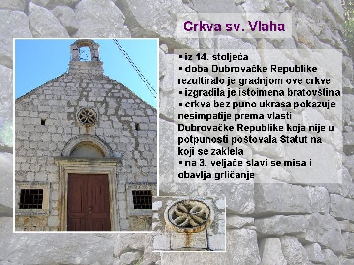 Crkva sv. Vlaha § iz 14. stoljeća § doba Dubrovačke Republike rezultiralo je gradnjom