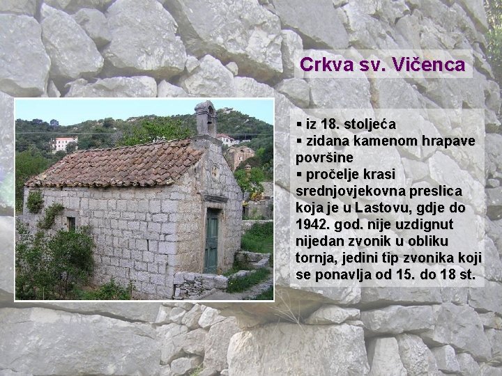 Crkva sv. Vičenca § iz 18. stoljeća § zidana kamenom hrapave površine § pročelje