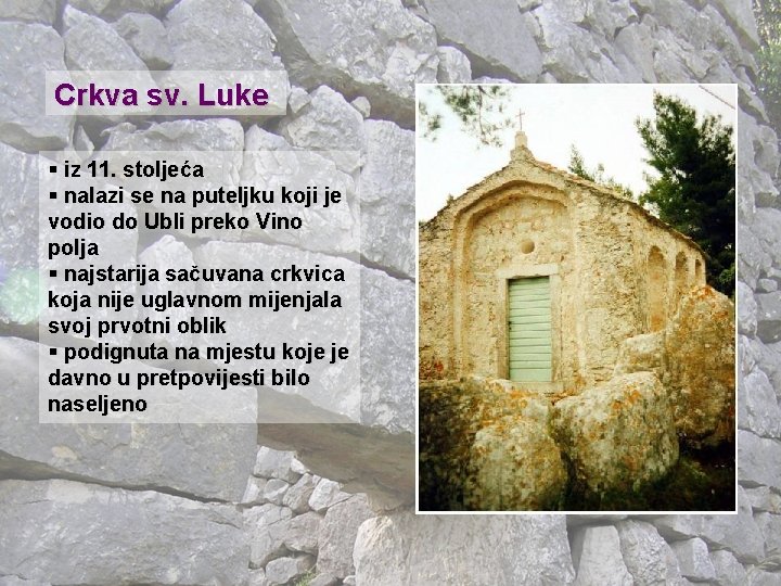 Crkva sv. Luke § iz 11. stoljeća § nalazi se na puteljku koji je