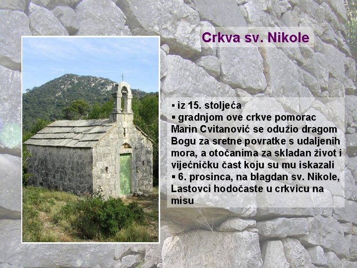 Crkva sv. Nikole § iz 15. stoljeća § gradnjom ove crkve pomorac Marin Cvitanović