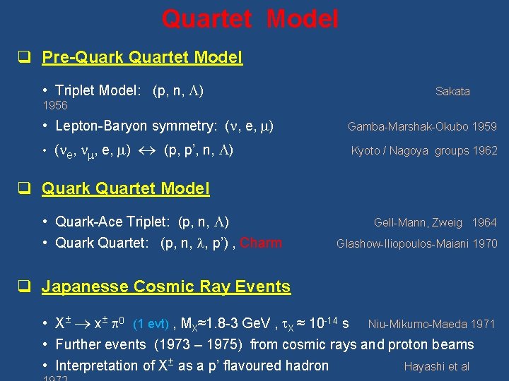 Quartet Model q Pre-Quark Quartet Model • Triplet Model: (p, n, L) Sakata 1956