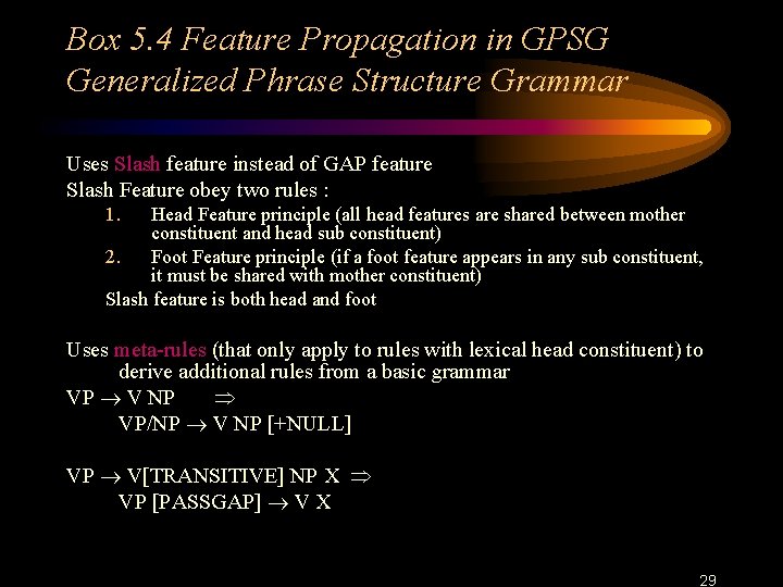 Box 5. 4 Feature Propagation in GPSG Generalized Phrase Structure Grammar Uses Slash feature