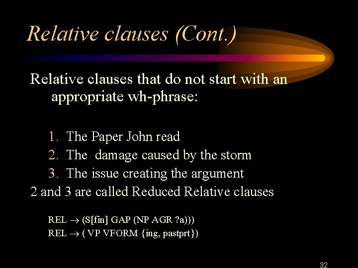 Relative clauses (Cont. ) Relative clauses that do not start with an appropriate wh-phrase: